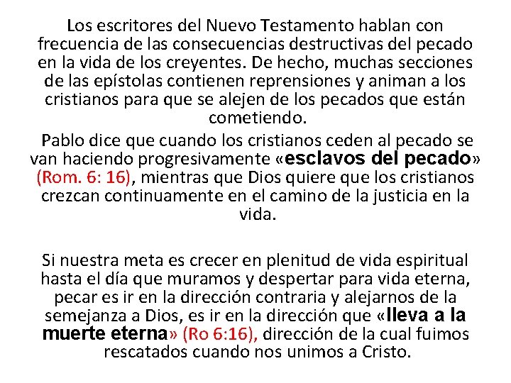 Los escritores del Nuevo Testamento hablan con frecuencia de las consecuencias destructivas del pecado