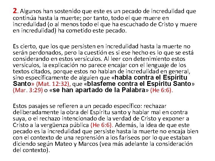 2. Algunos han sostenido que este es un pecado de incredulidad que continúa hasta