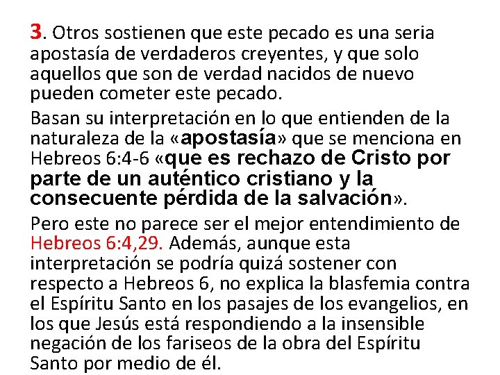 3. Otros sostienen que este pecado es una seria apostasía de verdaderos creyentes, y