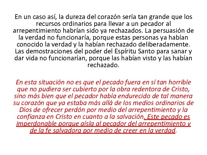 En un caso así, la dureza del corazón sería tan grande que los recursos