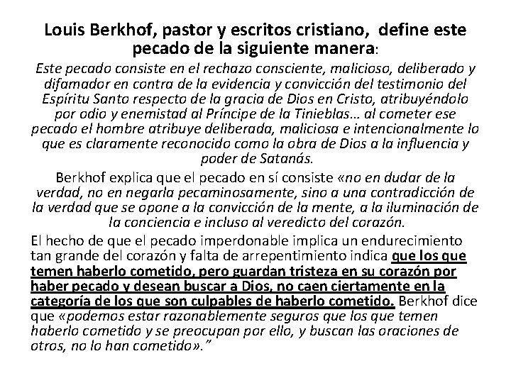 Louis Berkhof, pastor y escritos cristiano, define este pecado de la siguiente manera: Este