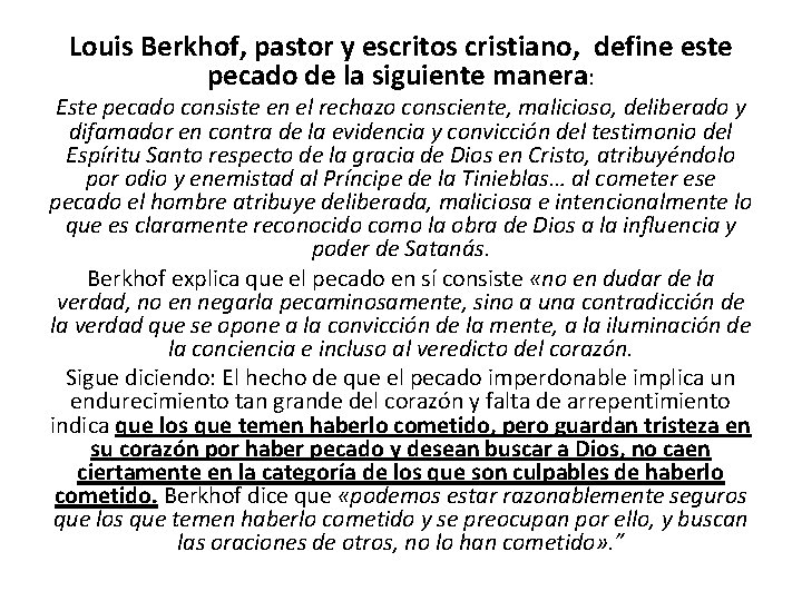 Louis Berkhof, pastor y escritos cristiano, define este pecado de la siguiente manera: Este