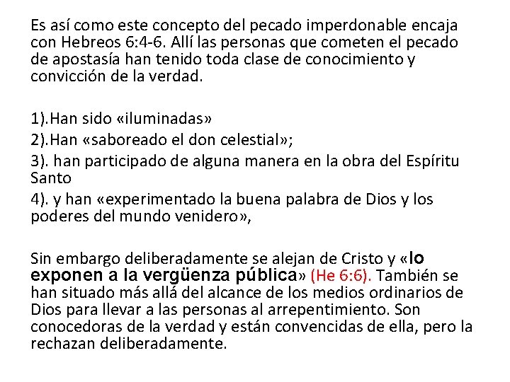 Es así como este concepto del pecado imperdonable encaja con Hebreos 6: 4 -6.