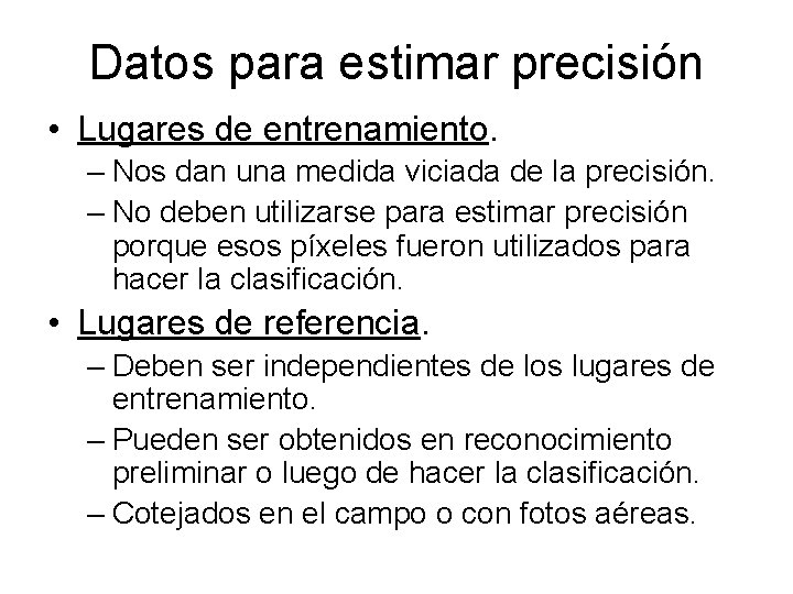 Datos para estimar precisión • Lugares de entrenamiento. – Nos dan una medida viciada