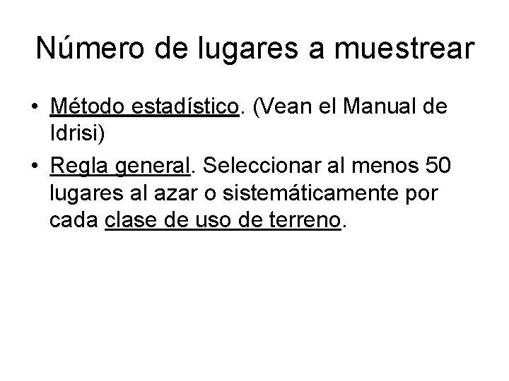 Número de lugares a muestrear • Método estadístico. (Vean el Manual de Idrisi) •