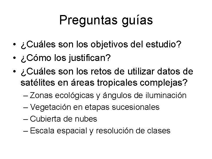 Preguntas guías • ¿Cuáles son los objetivos del estudio? • ¿Cómo los justifican? •