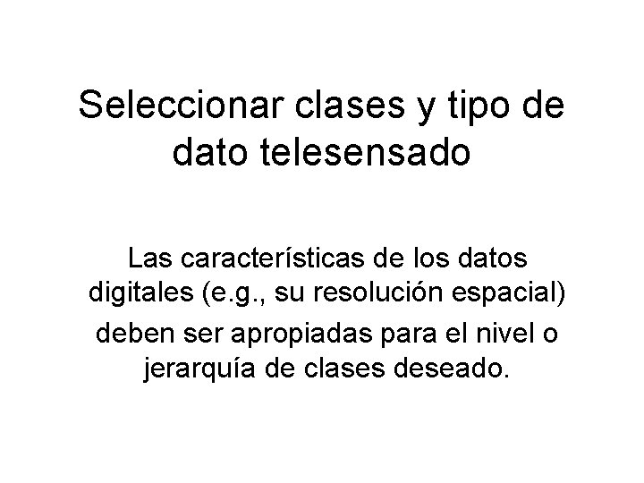 Seleccionar clases y tipo de dato telesensado Las características de los datos digitales (e.