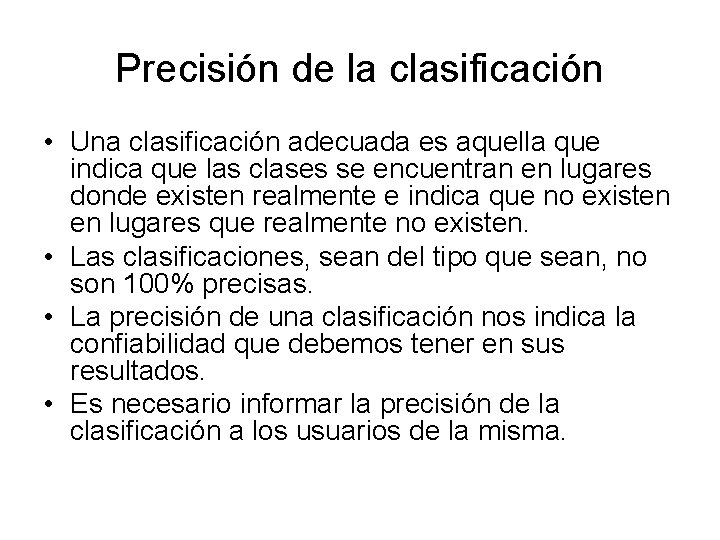 Precisión de la clasificación • Una clasificación adecuada es aquella que indica que las