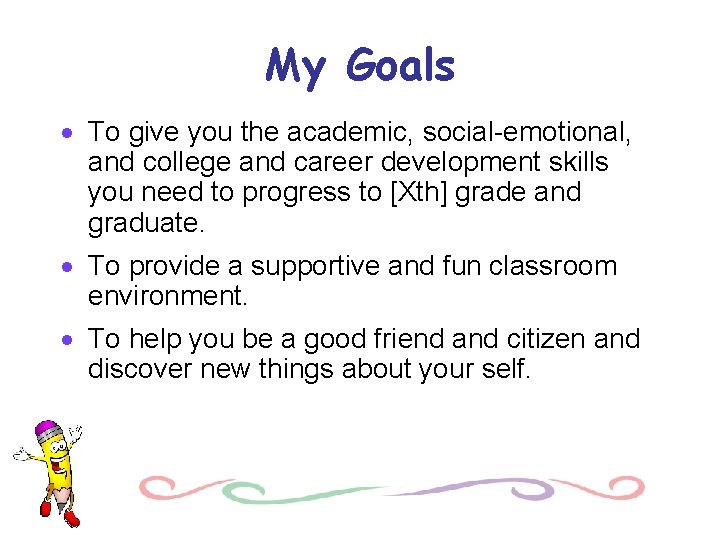 My Goals · To give you the academic, social-emotional, and college and career development