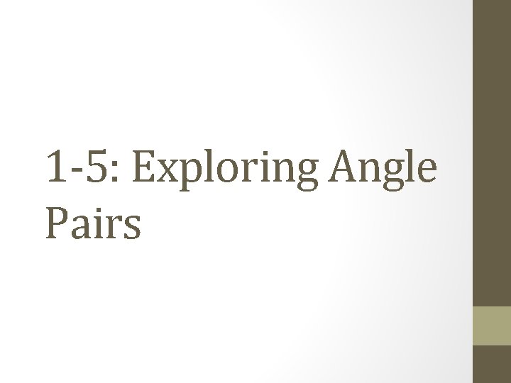 1 -5: Exploring Angle Pairs 