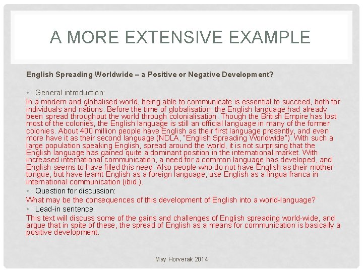 A MORE EXTENSIVE EXAMPLE English Spreading Worldwide – a Positive or Negative Development? •