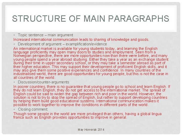STRUCTURE OF MAIN PARAGRAPHS • Topic sentence – main argument Increased international communication leads