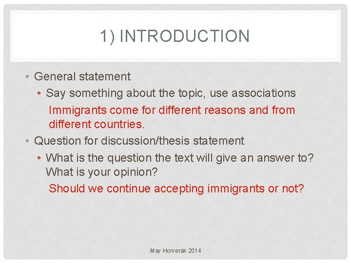 1) INTRODUCTION • General statement • Say something about the topic, use associations Immigrants