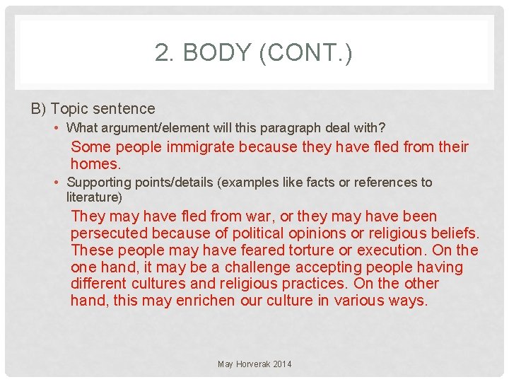 2. BODY (CONT. ) B) Topic sentence • What argument/element will this paragraph deal