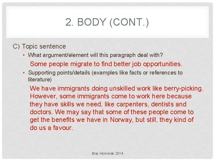2. BODY (CONT. ) C) Topic sentence • What argument/element will this paragraph deal