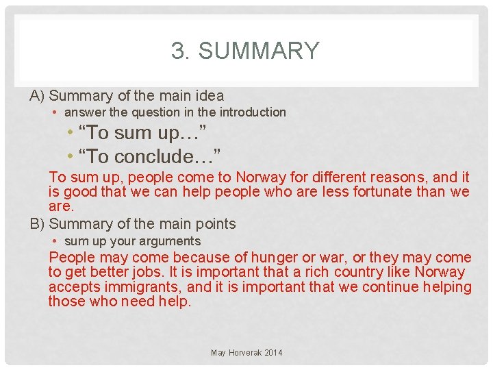 3. SUMMARY A) Summary of the main idea • answer the question in the