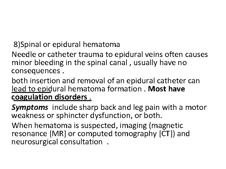 8)Spinal or epidural hematoma Needle or catheter trauma to epidural veins often causes minor