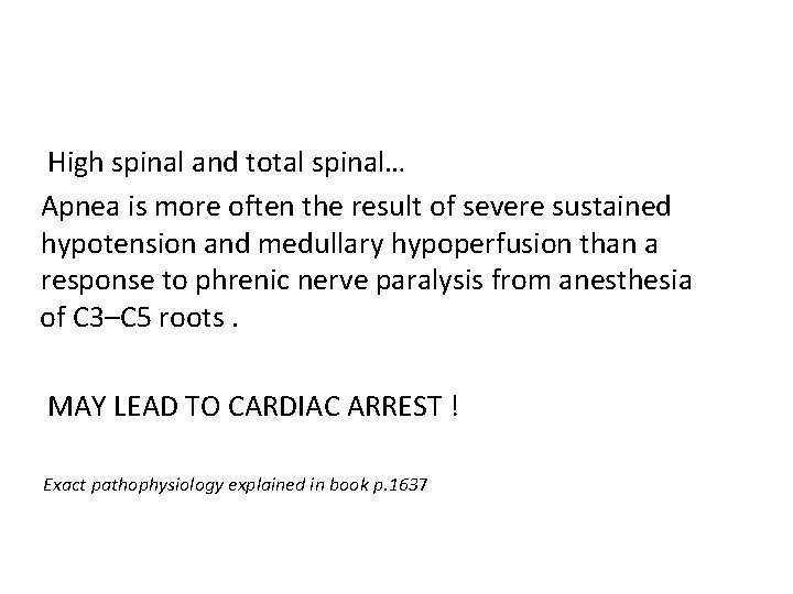 High spinal and total spinal… Apnea is more often the result of severe sustained
