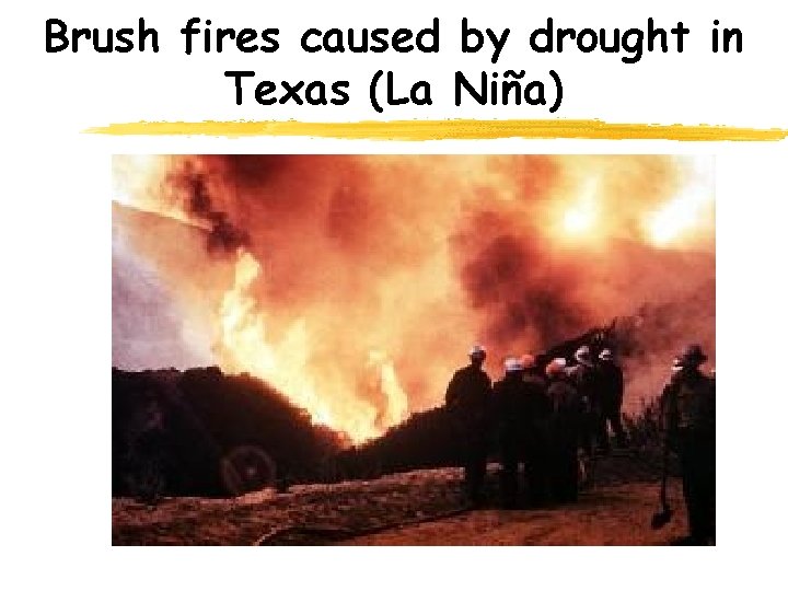 Brush fires caused by drought in Texas (La Niña) 