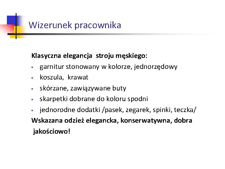 Wizerunek pracownika Klasyczna elegancja stroju męskiego: § garnitur stonowany w kolorze, jednorzędowy § koszula,