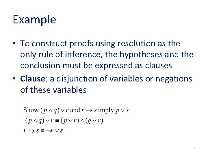 Example • To construct proofs using resolution as the only rule of inference, the Example • To construct proofs using resolution as the only rule of inference, the