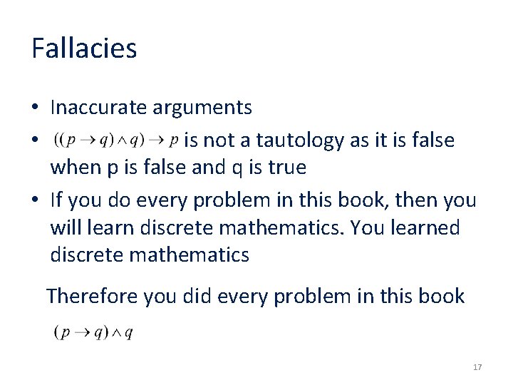 Fallacies • Inaccurate arguments • is not a tautology as it is false when Fallacies • Inaccurate arguments • is not a tautology as it is false when