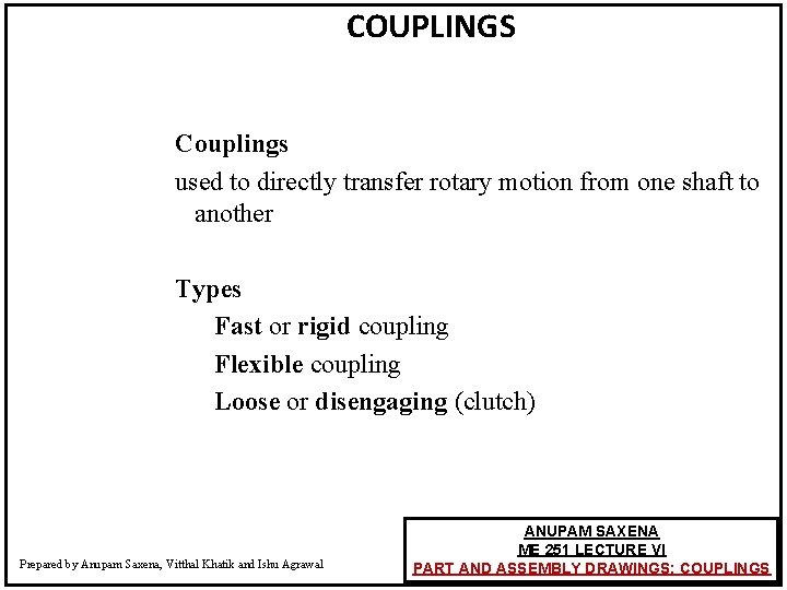 COUPLINGS Couplings used to directly transfer rotary motion from one shaft to another Types