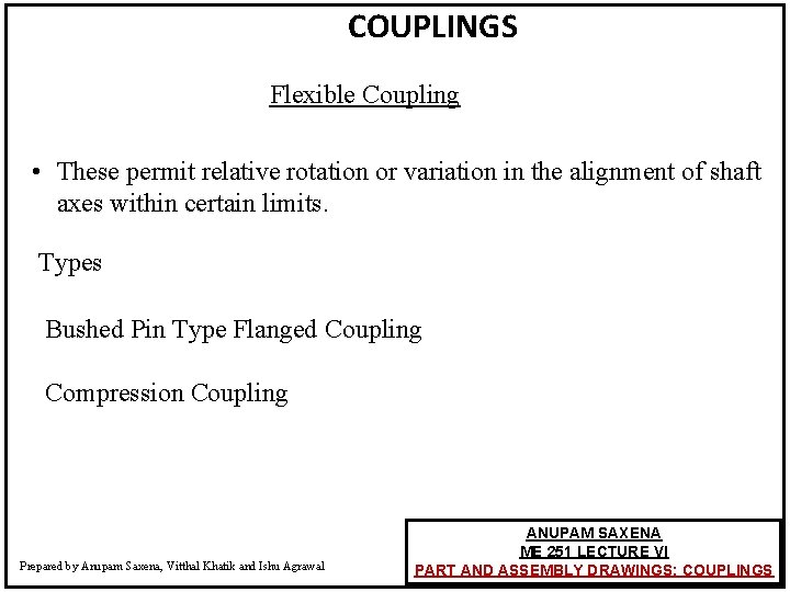 COUPLINGS Flexible Coupling • These permit relative rotation or variation in the alignment of