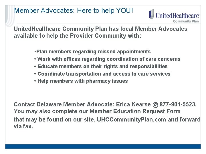 Member Advocates: Here to help YOU! United. Healthcare Community Plan has local Member Advocates