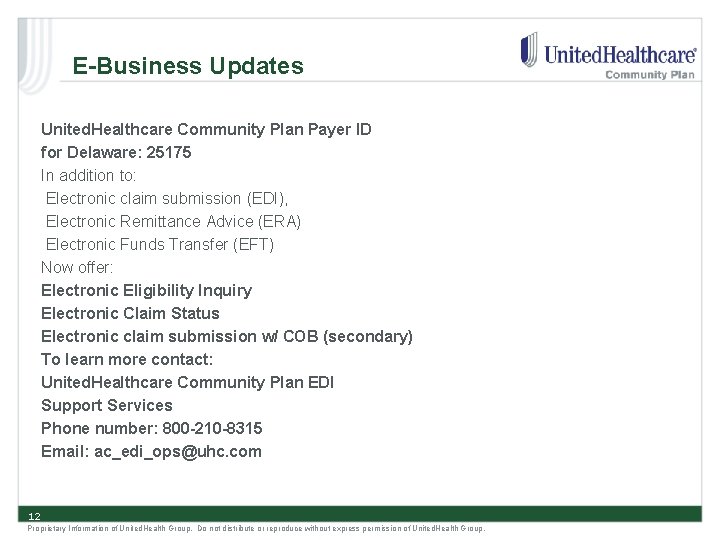 E-Business Updates United. Healthcare Community Plan Payer ID for Delaware: 25175 In addition to: