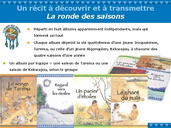 Un récit à découvrir et à transmettre La ronde des saisons n Réparti en