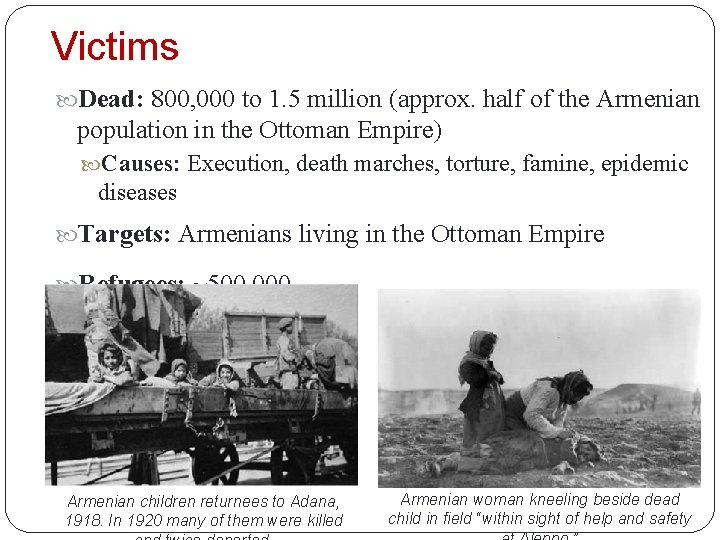 Victims Dead: 800, 000 to 1. 5 million (approx. half of the Armenian population