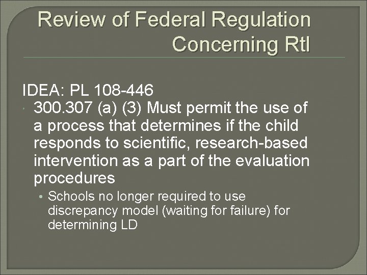 Review of Federal Regulation Concerning Rt. I IDEA: PL 108 -446 300. 307 (a)