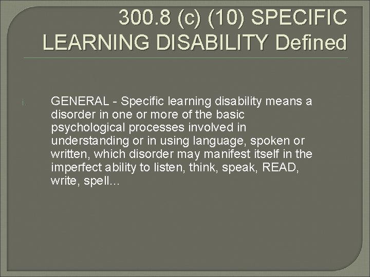 300. 8 (c) (10) SPECIFIC LEARNING DISABILITY Defined i. GENERAL - Specific learning disability