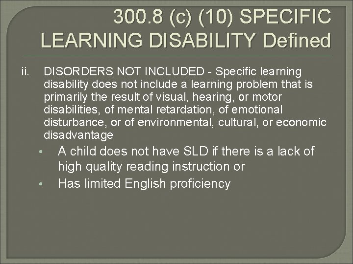 300. 8 (c) (10) SPECIFIC LEARNING DISABILITY Defined ii. DISORDERS NOT INCLUDED - Specific