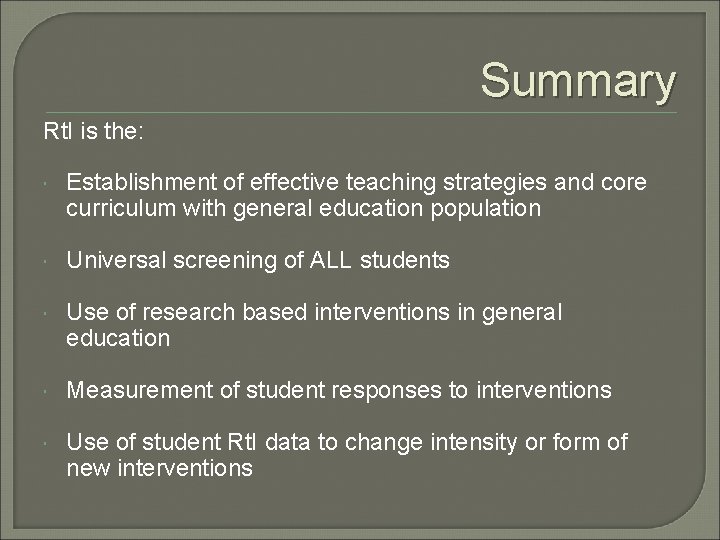 Summary Rt. I is the: Establishment of effective teaching strategies and core curriculum with