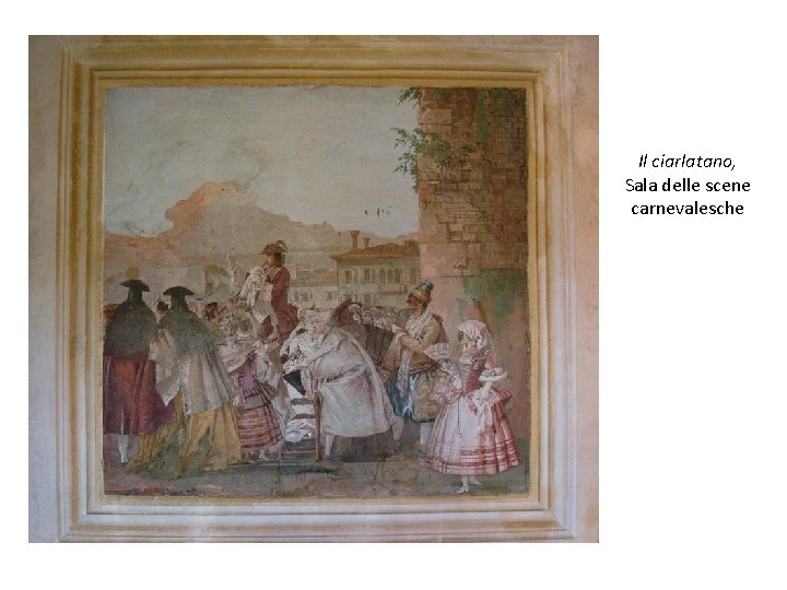 Il ciarlatano, Sala delle scene carnevalesche 