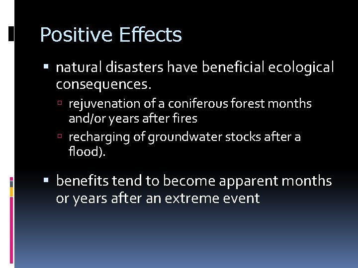 Positive Effects natural disasters have beneficial ecological consequences. rejuvenation of a coniferous forest months