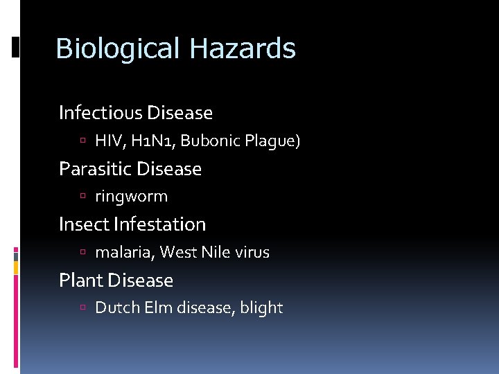 Biological Hazards Infectious Disease HIV, H 1 N 1, Bubonic Plague) Parasitic Disease ringworm