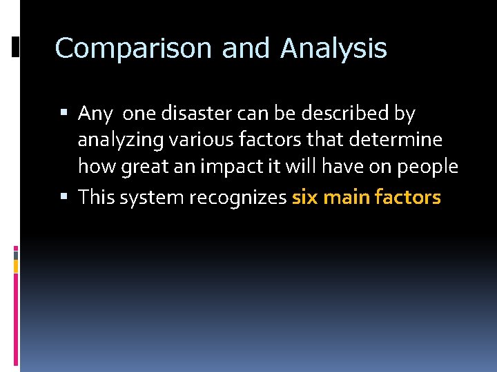 Comparison and Analysis Any one disaster can be described by analyzing various factors that