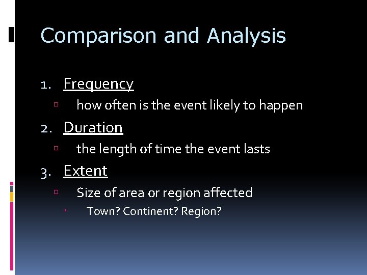 Comparison and Analysis 1. Frequency how often is the event likely to happen 2.