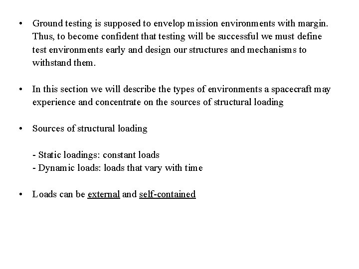  • Ground testing is supposed to envelop mission environments with margin. Thus, to