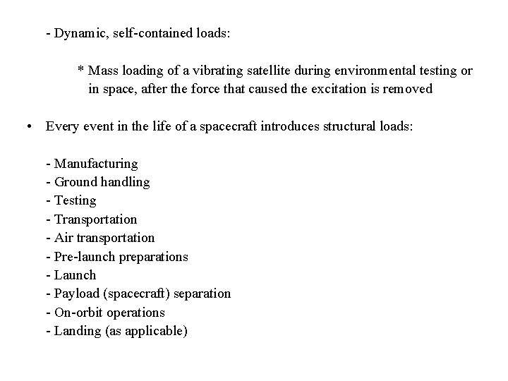 - Dynamic, self-contained loads: * Mass loading of a vibrating satellite during environmental testing