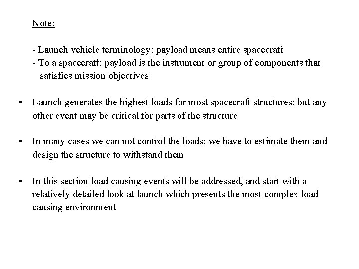 Note: - Launch vehicle terminology: payload means entire spacecraft - To a spacecraft: payload