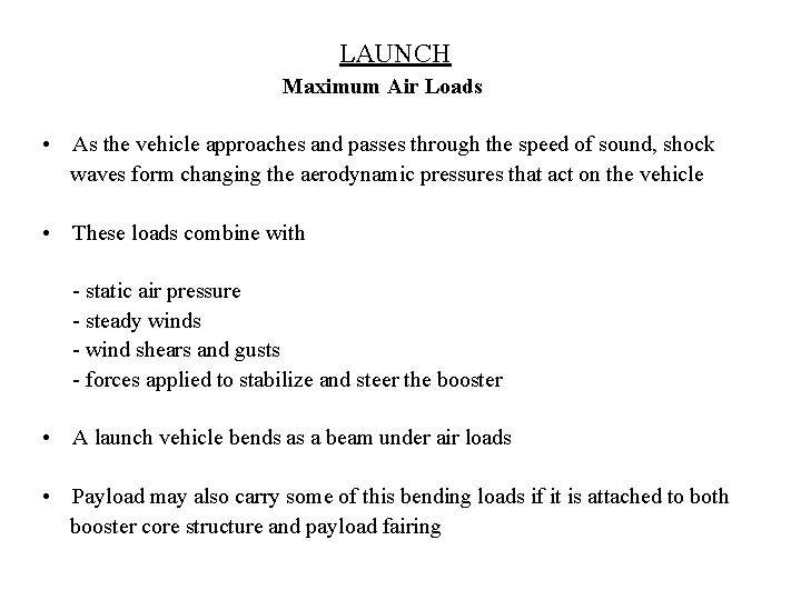 LAUNCH Maximum Air Loads • As the vehicle approaches and passes through the speed