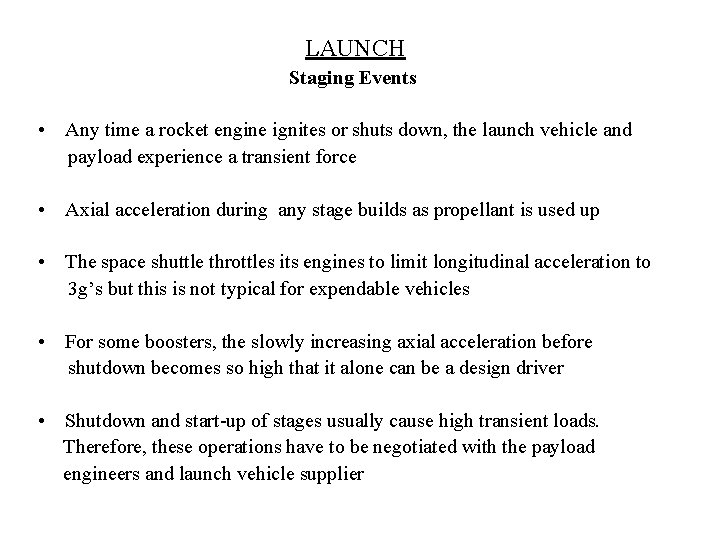 LAUNCH Staging Events • Any time a rocket engine ignites or shuts down, the