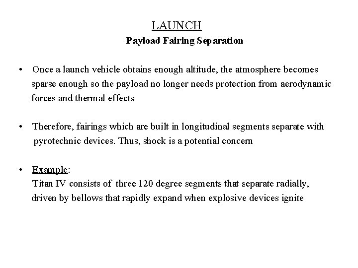 LAUNCH Payload Fairing Separation • Once a launch vehicle obtains enough altitude, the atmosphere