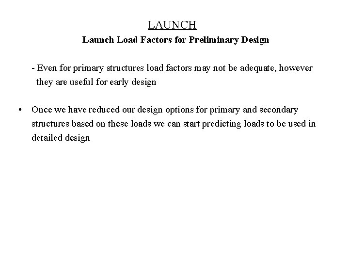 LAUNCH Launch Load Factors for Preliminary Design - Even for primary structures load factors