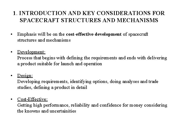 1. INTRODUCTION AND KEY CONSIDERATIONS FOR SPACECRAFT STRUCTURES AND MECHANISMS • Emphasis will be