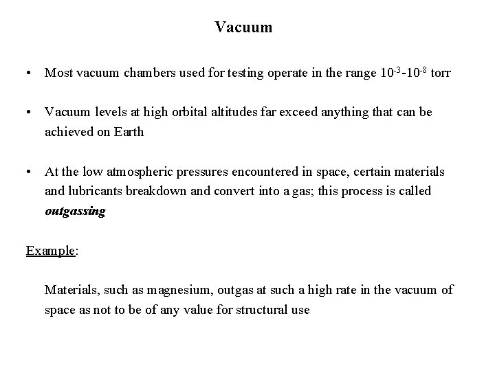 Vacuum • Most vacuum chambers used for testing operate in the range 10 -3